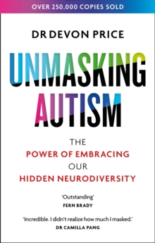 Unmasking Autism : The Power of Embracing Our Hidden Neurodiversity - 9781800960565