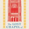 The Lost Chapel of Westminster : How a Royal Chapel Became the House of Commons