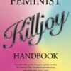 The Feminist Killjoy Handbook