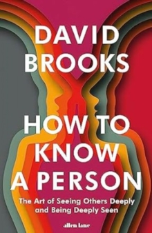 How To Know a Person : The Art of Seeing Others Deeply and Being Deeply Seen - 9781802064308