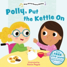 Polly Put the Kettle On (Sing-Along Nursery Rhymes) : 3 - 9781802634303
