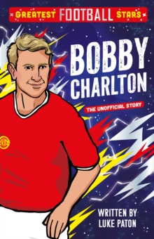 Greatest Football Stars: Bobby Charlton : 9 - 9781802635416
