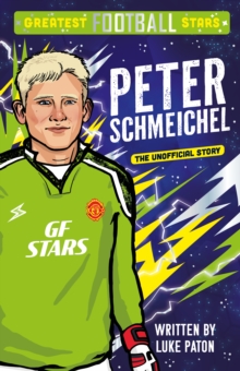 Greatest Football Stars: Peter Schmeichel : 7 - 9781802635447