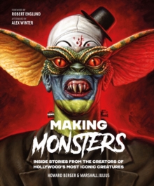Making Monsters : Inside Stories from the Creators of Hollywood's Most Iconic Creatures - 9781802798456
