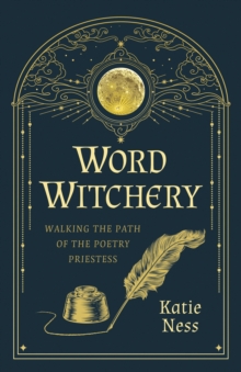 Word Witchery : Walking the Path of the Poetry Priestess