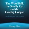 Wool Ball, the Smelly Cat and the Cranky Corpse, The : Awakening to Coincidences