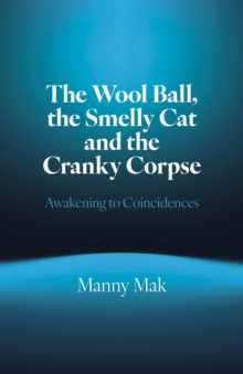 Wool Ball, the Smelly Cat and the Cranky Corpse, The : Awakening to Coincidences