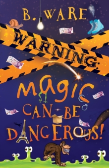 WARNING: Magic Can Be Dangerous! - 9781803781778
