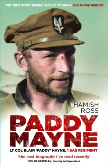 Paddy Mayne : Lt Col Blair 'Paddy' Mayne, 1 SAS Regiment (The true story behind the hit TV show SAS Rogue Heroes)