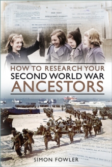 How to Research your Second World War Ancestors - 9781803994499