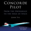 Life of a Concorde Pilot : From The Orphanage to The Edge of Space