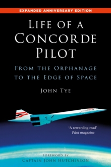 Life of a Concorde Pilot : From The Orphanage to The Edge of Space