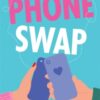 The Phone Swap : A new enemies-to-lovers romance from the author of BETTER LEFT UNSENT