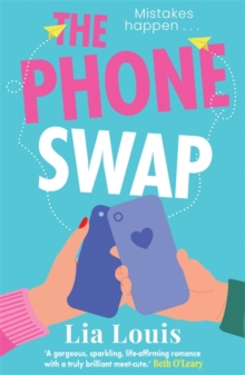The Phone Swap : A new enemies-to-lovers romance from the author of BETTER LEFT UNSENT