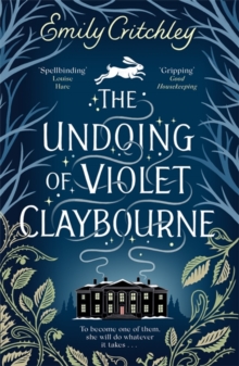 The Undoing of Violet Claybourne : The captivating, wintry gothic mystery of family secrets, lies and the darkest deception, with a devastating twist you won't see coming