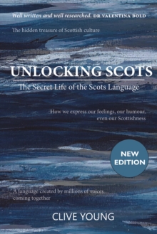 Unlocking Scots : The Secret Life of the Scots Language