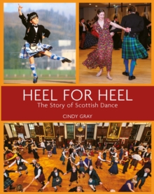 Heel for Heel : The story of Scottish dance