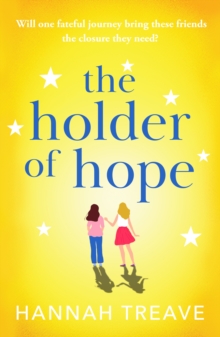 The Holder of Hope : A heartbreaking novel of love, friendship and found family - 9781804361313