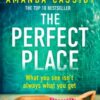 The Perfect Place : Escape to the Chateau meets The Paris Apartment in this twisty, unputdownable crime thriller