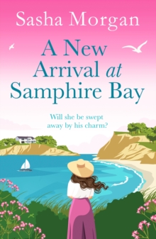 A New Arrival at Samphire Bay : A fun, lighthearted and sweeping seaside romance - 9781804368381