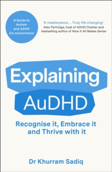 Explaining AuDHD : The expert-led guide to Autism and ADHD Co-concurrence