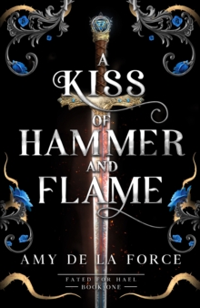A Kiss of Hammer and Flame : The must-read, sizzling romantasy debut for fans of Throne of Glass - 9781804369968