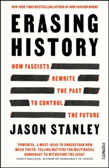 Erasing History : How Fascists Rewrite the Past to Control the Future