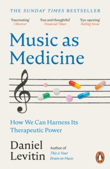 Music as Medicine : How We Can Harness Its Therapeutic Power