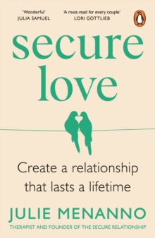Secure Love : Create a Relationship That Lasts a Lifetime