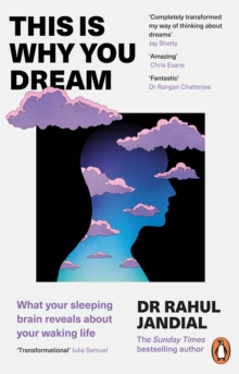 This Is Why You Dream : What your sleeping brain reveals about your waking life - 9781804945131