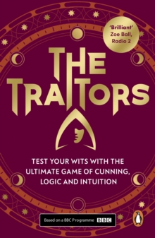 The Traitors : The Ultimate Game of Cunning, Logic and Intuition