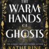 The Warm Hands of Ghosts - 9781804948354