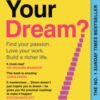 What's Your Dream? : Find Your Passion. Love Your Work. Build a Richer Life.