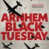 Arnhem: Black Tuesday