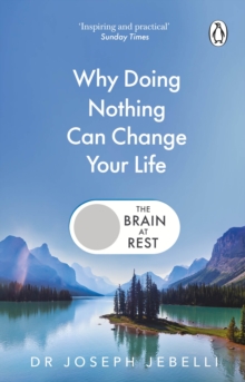 The Brain at Rest : Why doing nothing can change your life