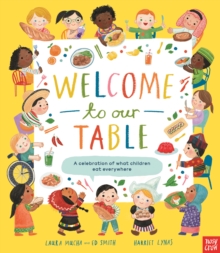 Welcome to Our Table: A Celebration of What Children Eat Everywhere : The Week Junior Book Awards Book of the Year 2024!