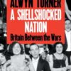 A Shellshocked Nation : Britain Between the Wars