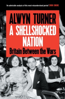 A Shellshocked Nation : Britain Between the Wars