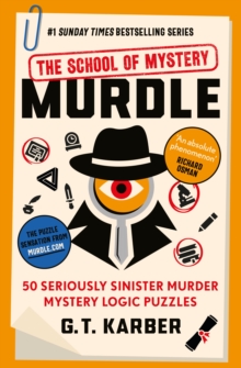 Murdle: The School of Mystery: THE SUNDAY TIMES BESTSELLING SERIES : 50 Seriously Sinister Murder Mystery Logic Puzzles (Book 4) - 9781805222088