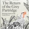 The Return of the Grey Partridge : Restoring Nature on the South Downs