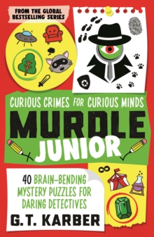 Murdle Junior: Curious Crimes for Curious Minds : From the SUNDAY TIMES BESTSELLING SERIES - 9781805223757