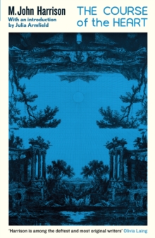 The Course of the Heart : An extraordinary, genre-bending classic