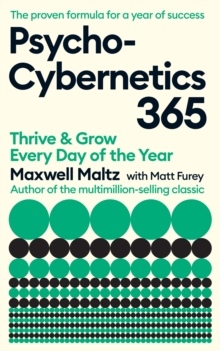 Psycho-Cybernetics 365 : Thrive and Grow Every Day of the Year - 9781805225690