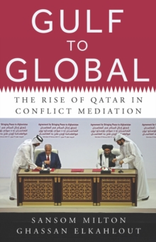 Gulf to Global : The Rise of Qatar in Conflict Mediation
