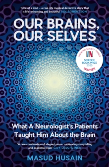 Our Brains, Our Selves : What a Neurologist’s Patients Taught Him About the Brain - 9781805301059