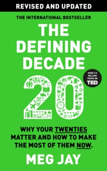 The Defining Decade : Why Your Twenties Matter and How to Make the Most of Them Now - 9781805302513