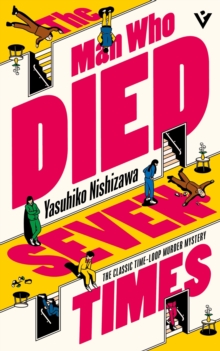 The Man Who Died Seven Times : The Classic Time-Loop Murder Mystery - 9781805335436