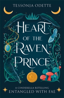 Heart of the Raven Prince : A fae fantasy romance retelling of Cinderella - 9781806170371