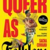 Queer as Folklore : The Hidden Queer History of Myths and Monsters - 9781807070397