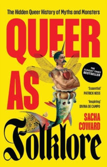 Queer as Folklore : The Hidden Queer History of Myths and Monsters - 9781807070397